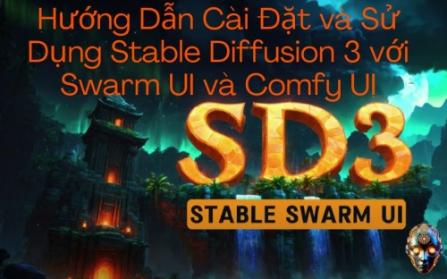 Cách Cài đặt và Sử dụng Stable Diffusion 3 với Swarm UI và Comfy UI - Hướng Dẫn Chi Tiết