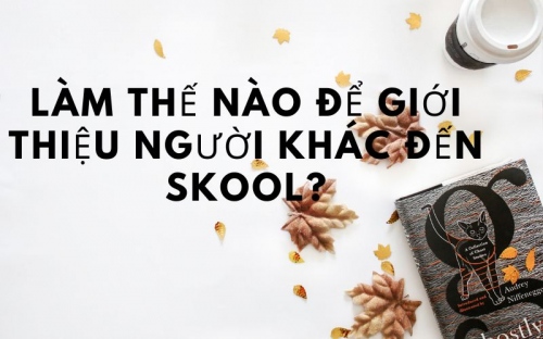 Giới Thiệu Người Khác Đến Với Skool