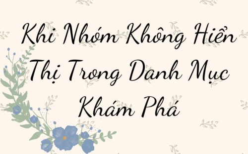 Khi Nhóm Không Hiển Thị Trong Mục Khám Phá