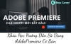 Khóa Học Hướng Dẫn Sử Dụng AdobePremiere Cơ Bản