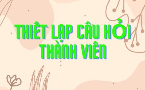 Thiết Lập Câu Hỏi Thành Viên