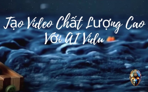 Vidu: Công Cụ Tạo Video AI Từ Văn Bản và Hình Ảnh